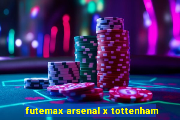 futemax arsenal x tottenham